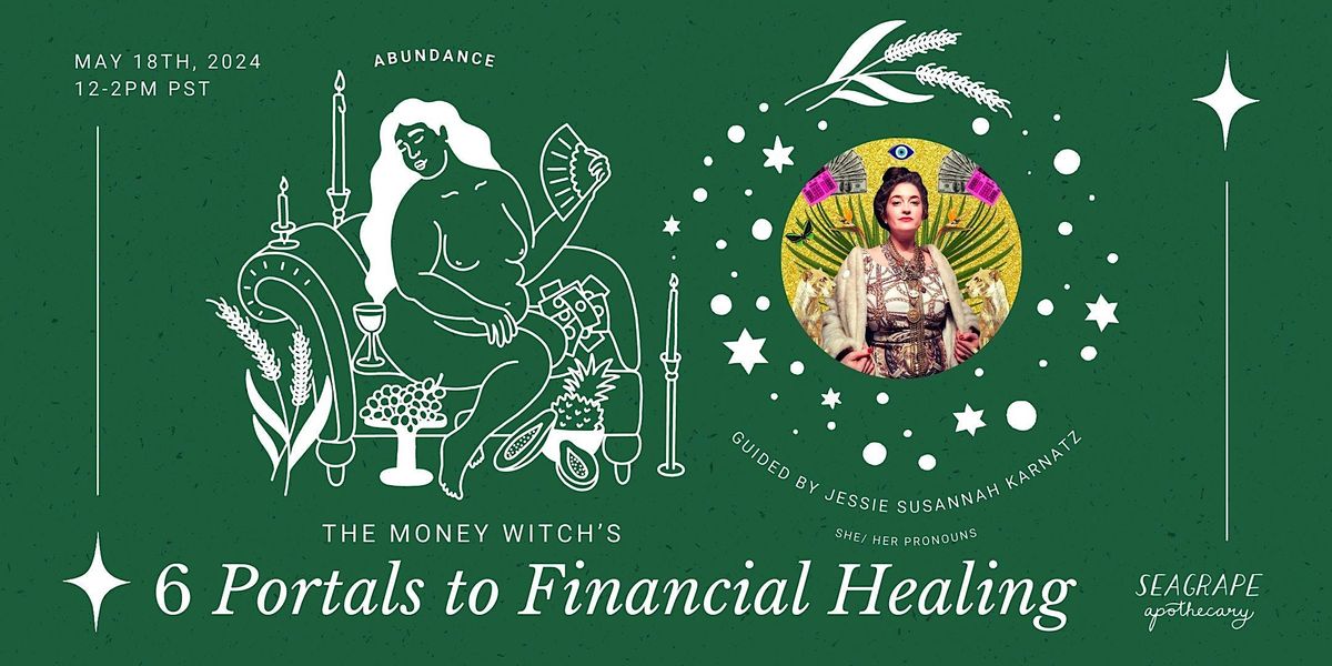 The Money Witch\u2019s Six Portals to Financial Healing