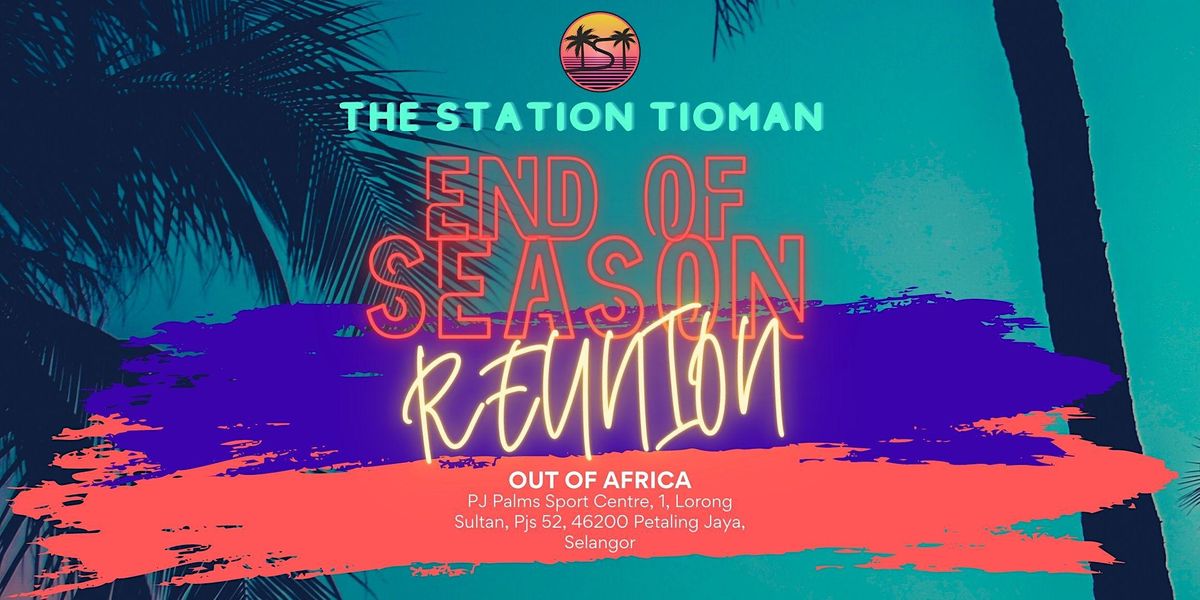 The Station Tioman - End of Season Reunion 2022