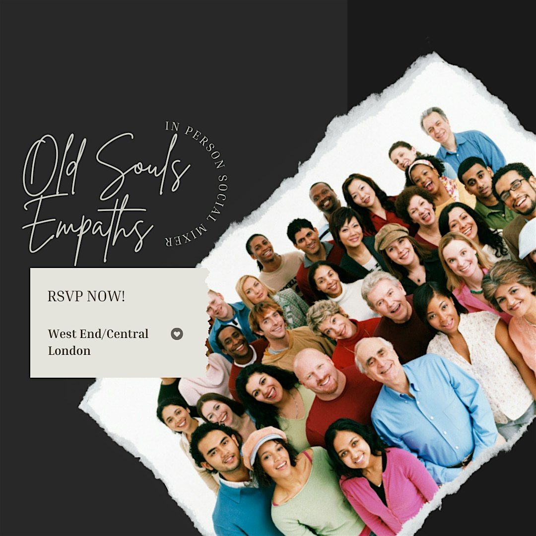 Old Souls Empaths  In Person Social Mixer-Central London