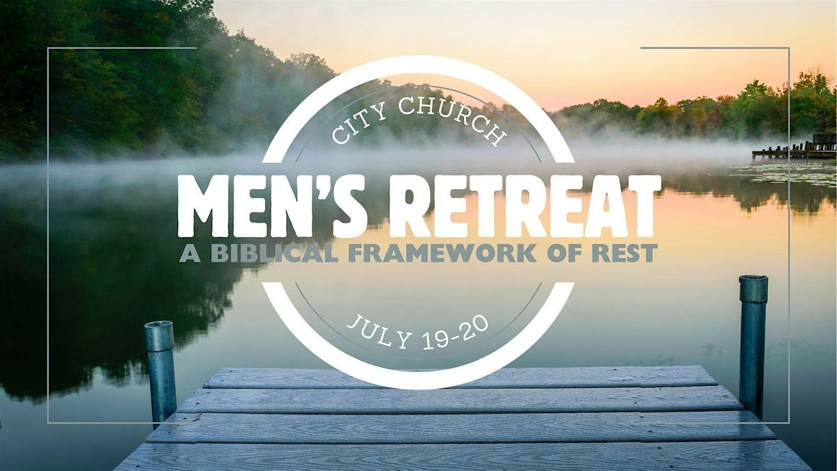 City Church Men's Retreat