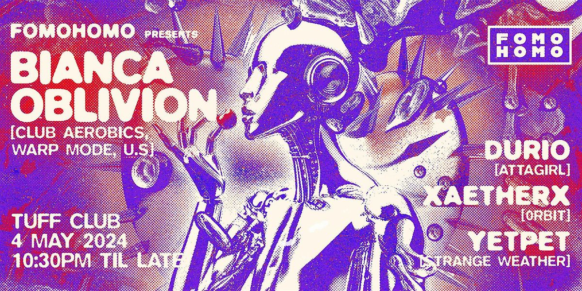 FOMOHOMO Invites Bianca Oblivion [Club Aerobics, Warp Mode, U.S.]