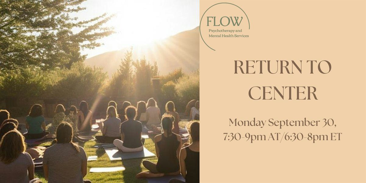 Return to Center: slow down, reconnect with your breath, and soothe your nervous system