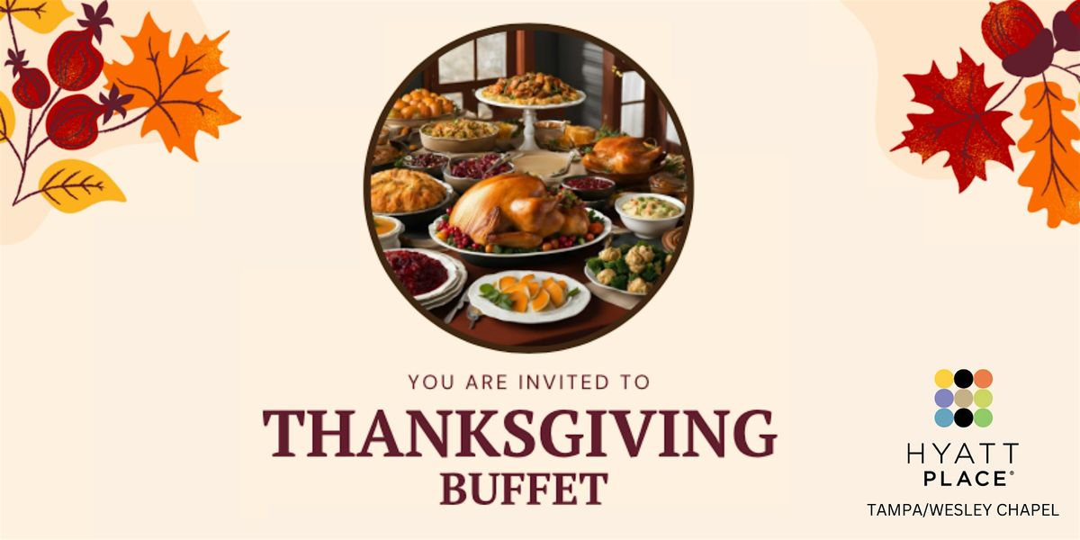 Thanksgiving Buffet at Hyatt Place Wesley Chapel