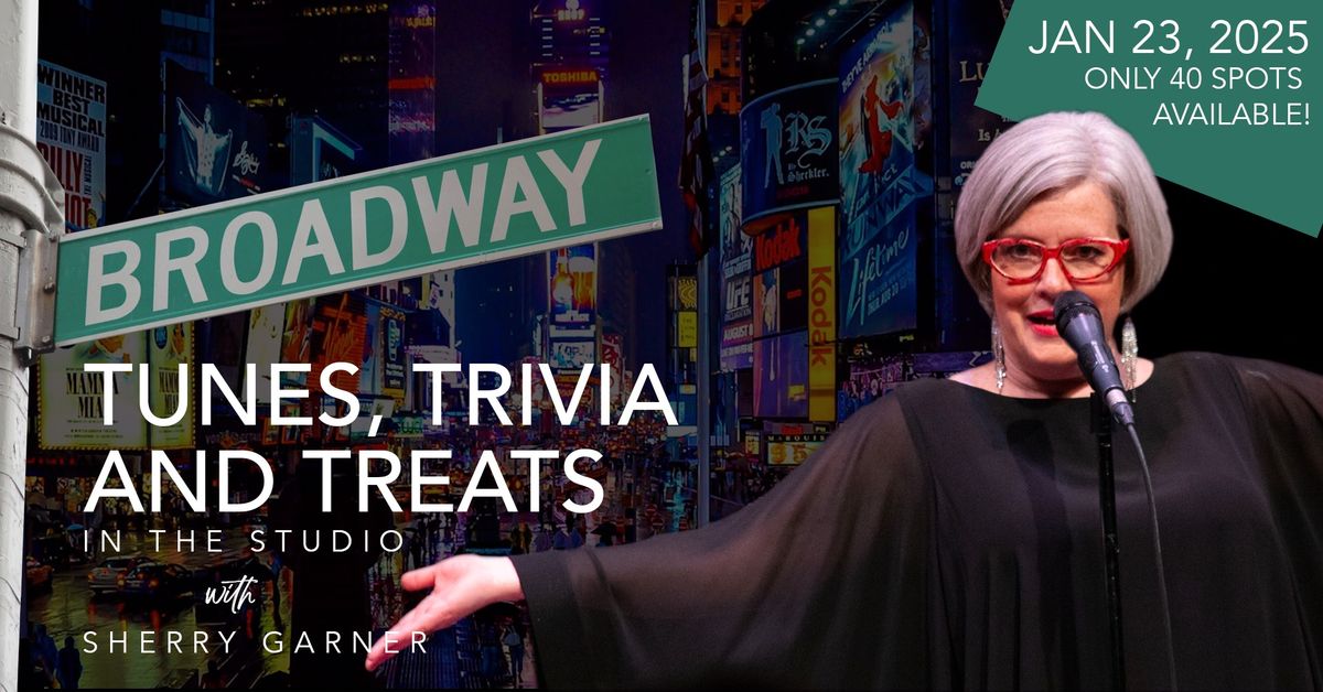 Broadway Tunes, Trivia & Treats with Sherry Garner 