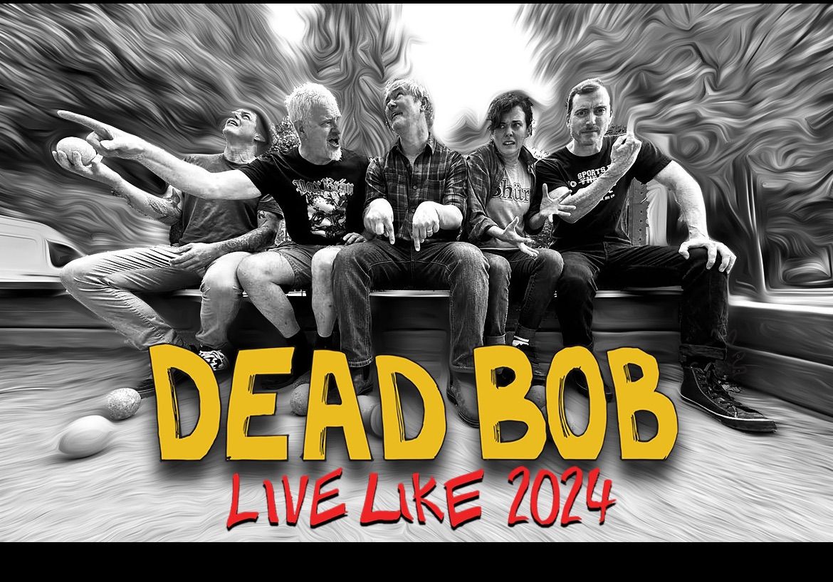 Dead Bob \/ Lung \/ Be Nothing