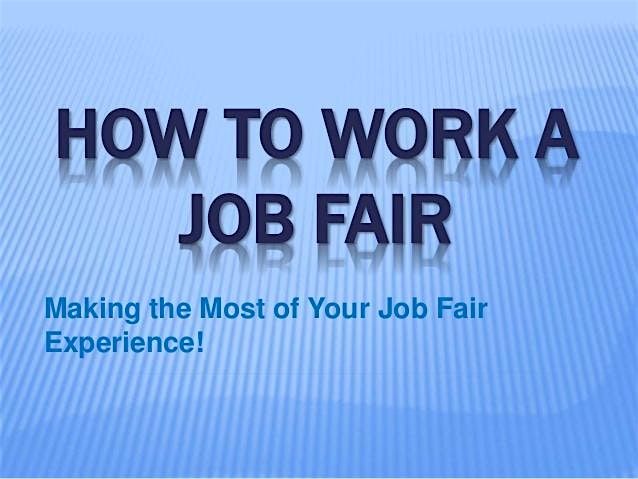 How to "Work"" a  Job Fair and get an offer~ In Person