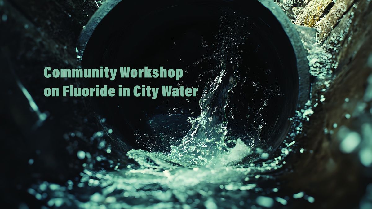 Public Workshop Regarding Fluoride in City Water