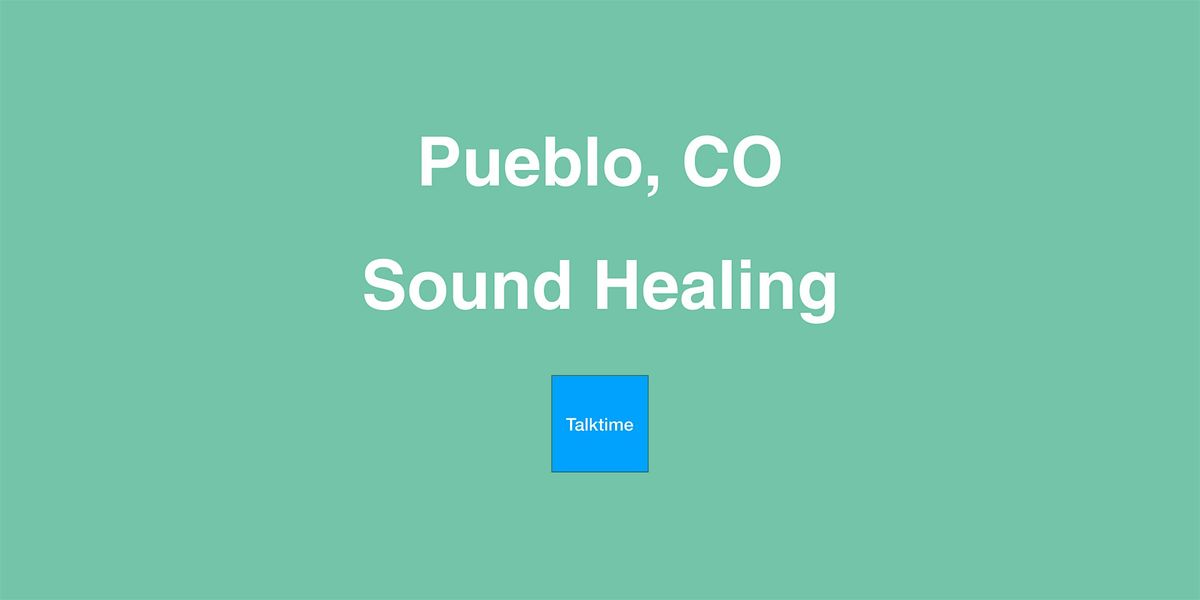 Sound Healing - Pueblo