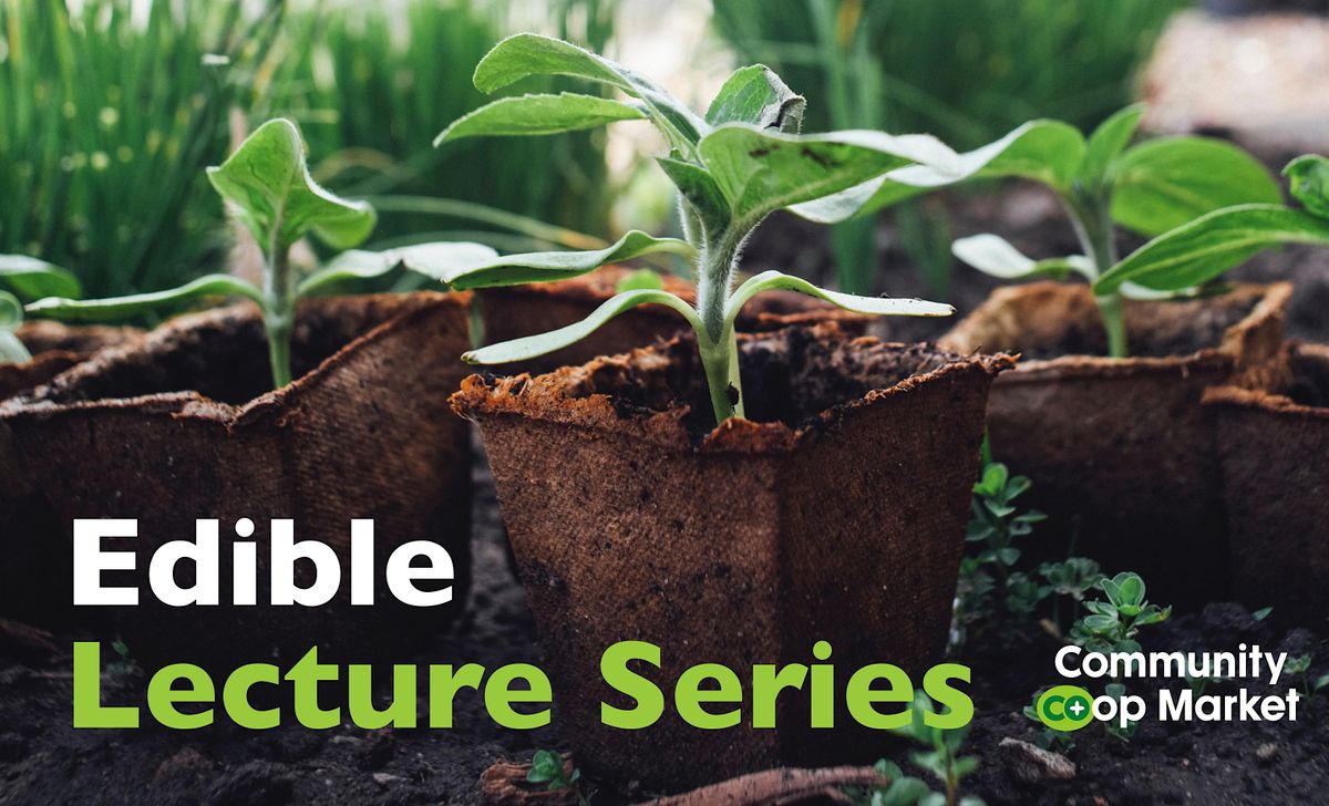 CCM's Edible Lecture Series: Local Solutions for Sustainable Food