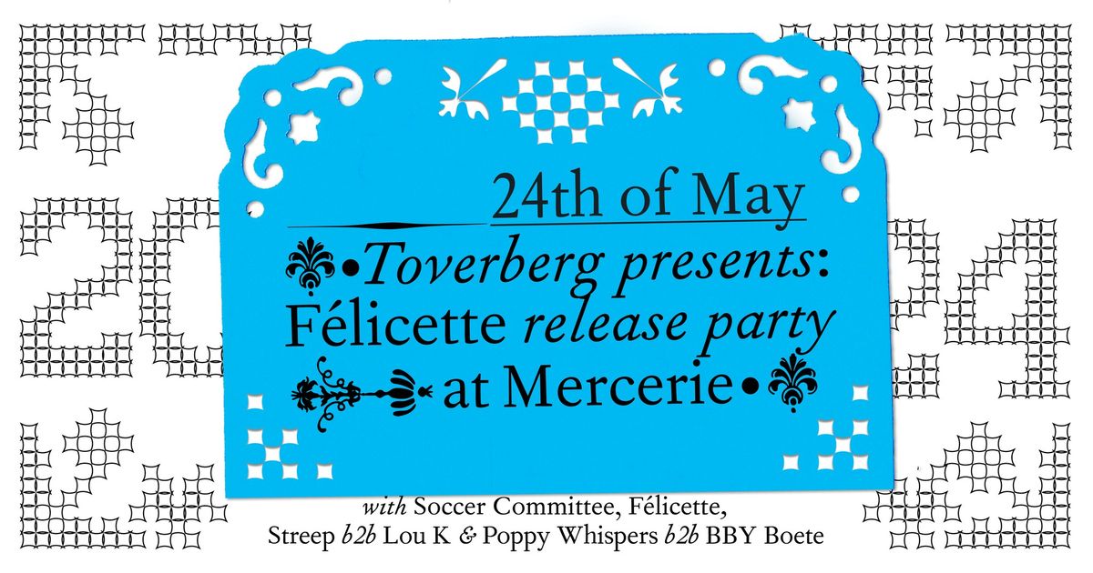 Toverberg presents: 'F\u00e9licette' release party | Nomadic 2024