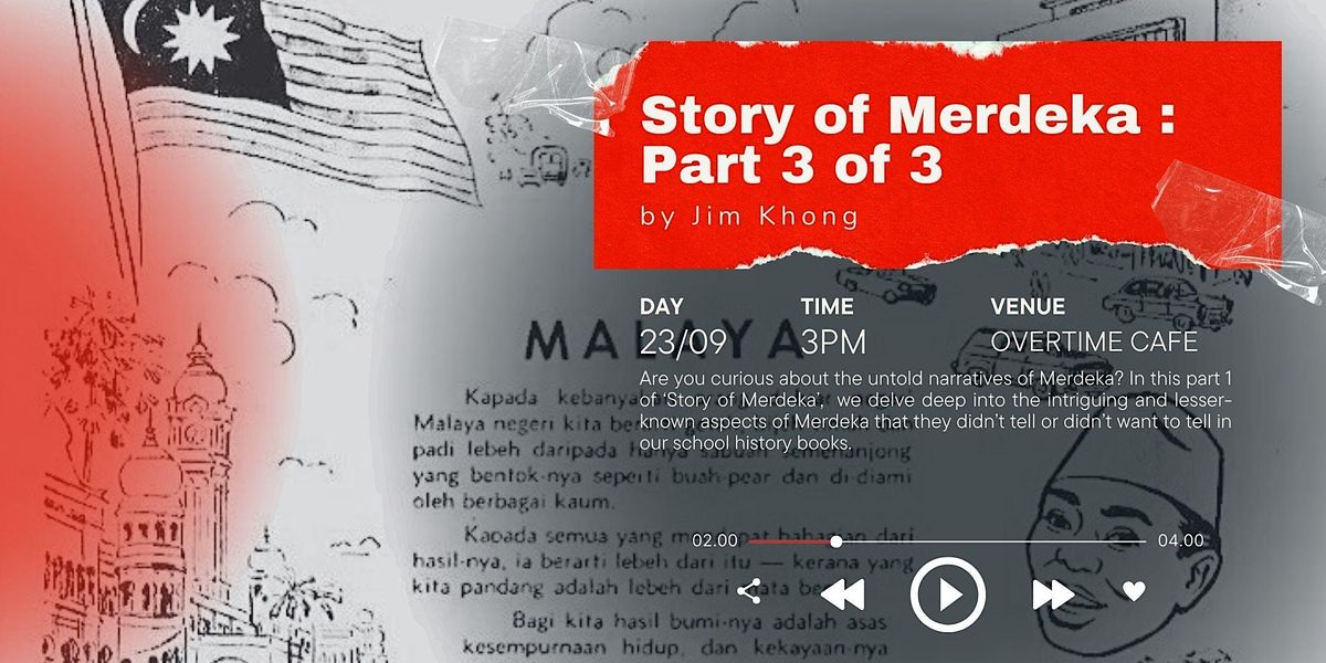 Story of Merdeka Part 3