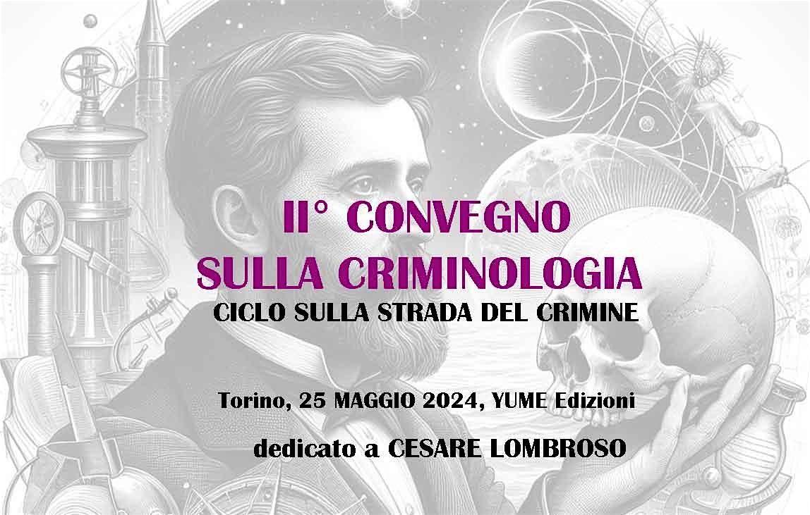 II\u00b0 CONVEGNO DI CRIMINOLOGIA "Sulla strada del crimine" a TORINO