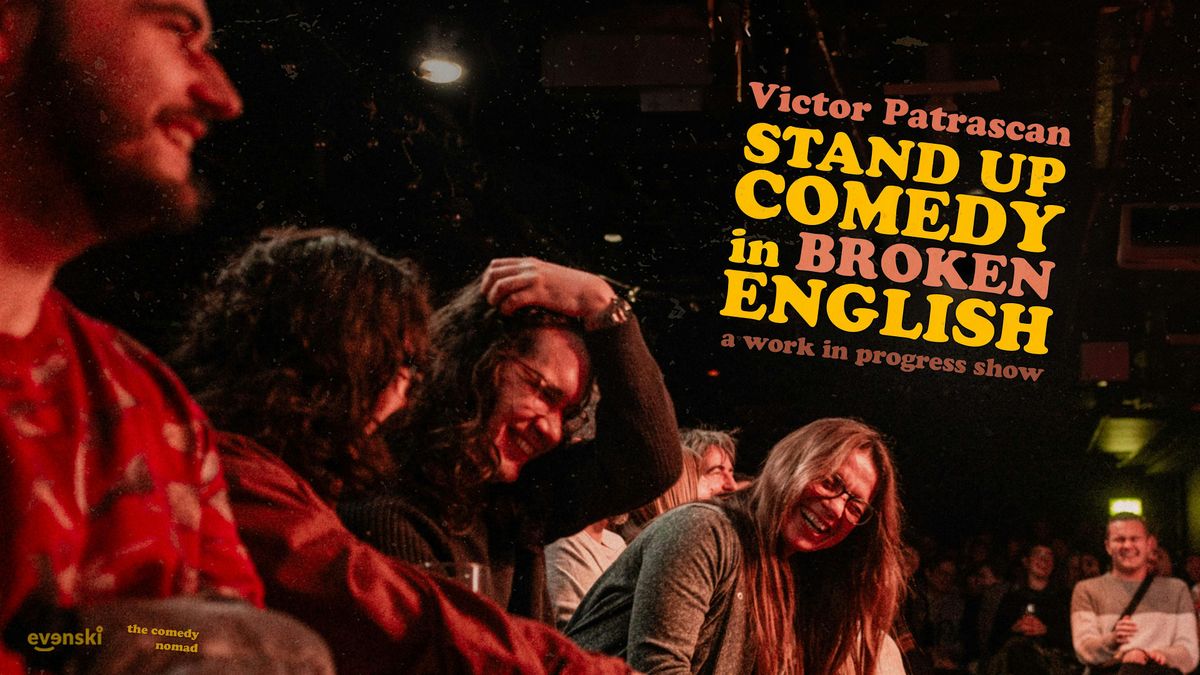 Stand up Comedy in broken English \u2022 Amsterdam \u2022 a work in progress show by