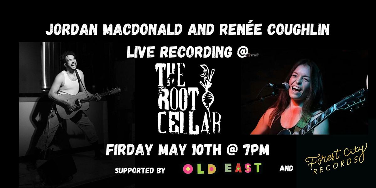 Jordan MacDonald and Ren\u00e9e Coughlin - live show @ The Root Cellar