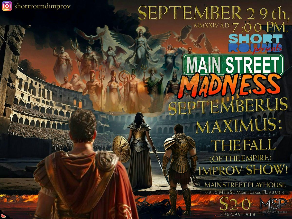 MAIN ST. MADNESS- SEPTEMBERUS MAXIMUS! The Fall (OF THE EMPIRE) Improv Show