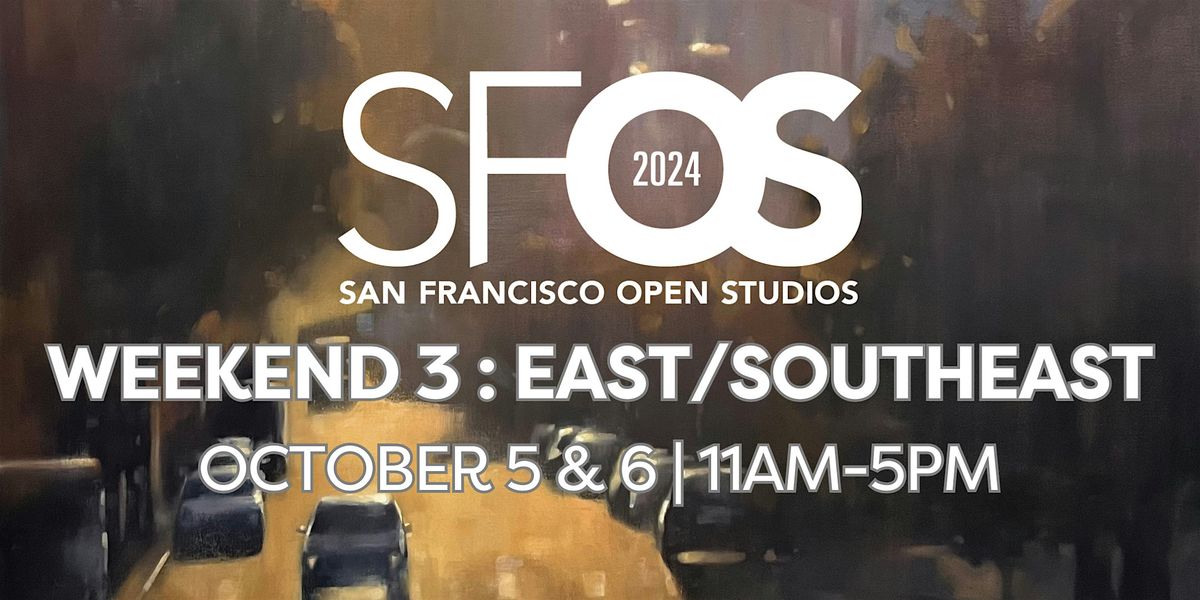 SF Open Studios Weekend Three: East\/South East