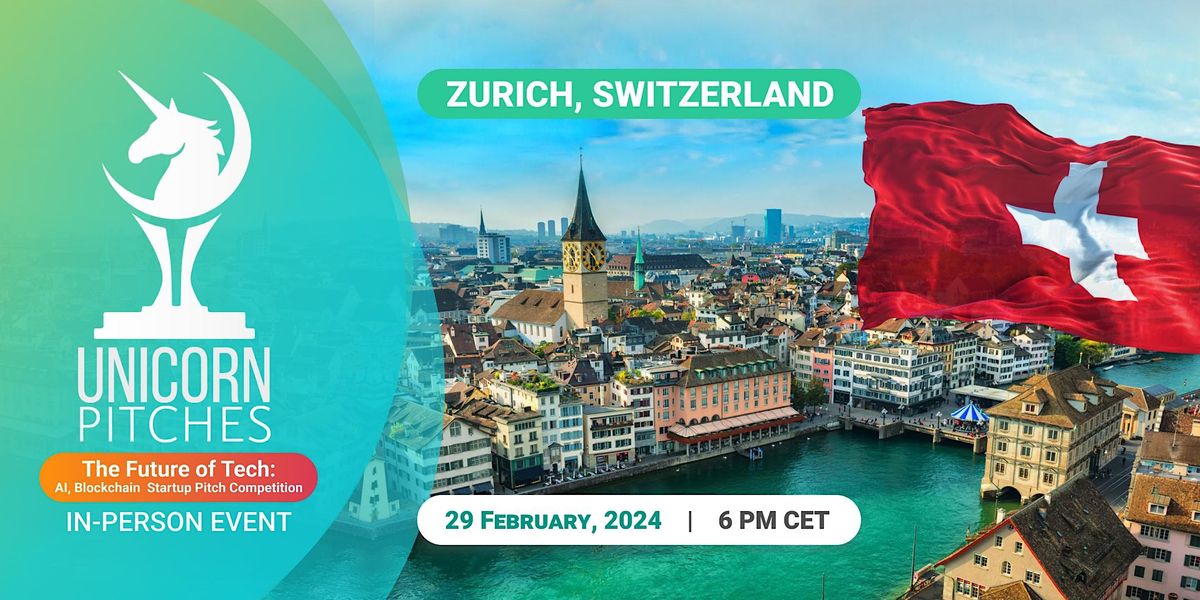 UNICORN PITCHES Zurich - THE FUTURE OF TECH: AI, BLOCKCHAIN Startup Pitch