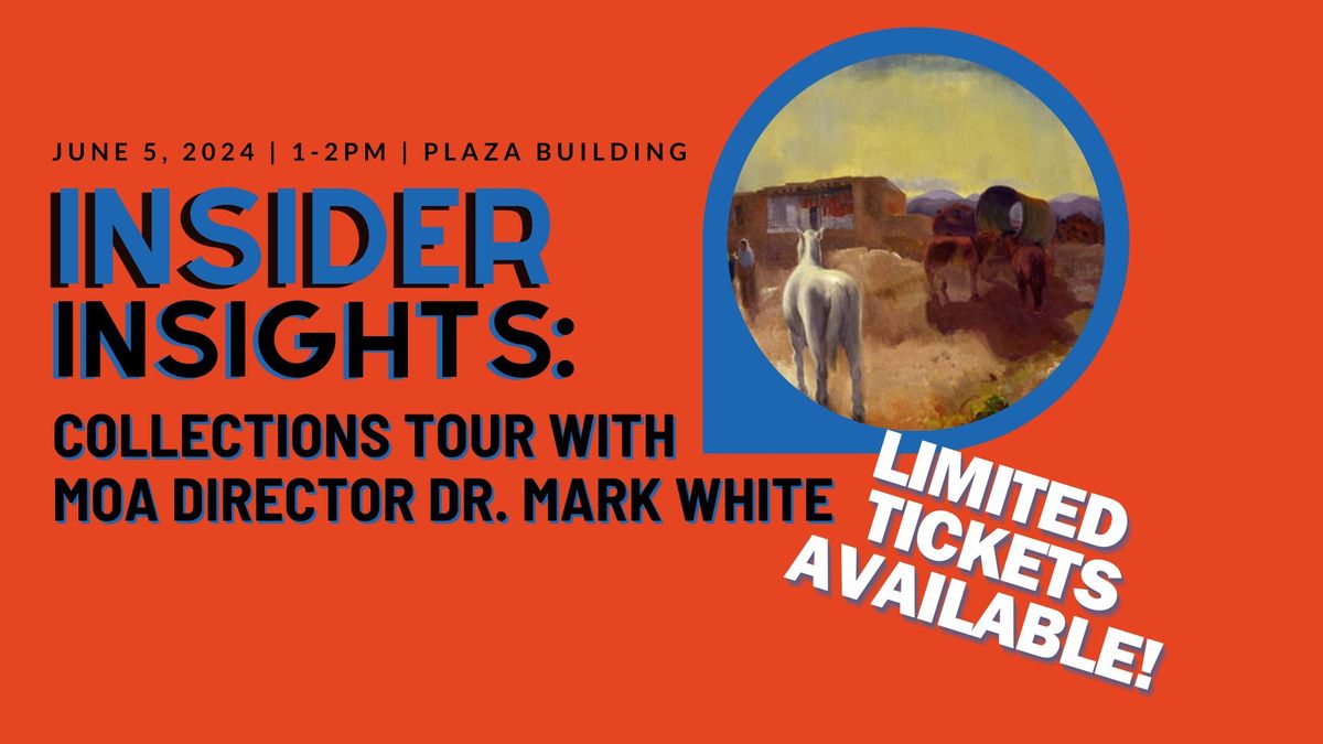 INSIDER INSIGHTS: COLLECTIONS TOUR WITH NEW MEXICO MUSEUM OF ART EXECUTIVE DIRECTOR, MARK WHITE, PH.