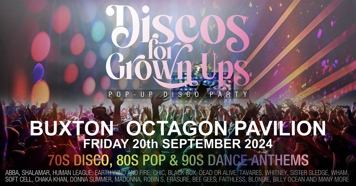 Discos for Grown Ups 70s 80s & 90s disco party BUXTON Octagon Pavilion