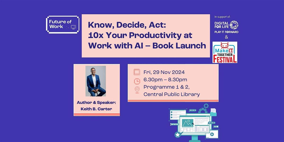 Know, Decide, Act: 10x Your Productivity at Work with AI \u2013 Book Launch