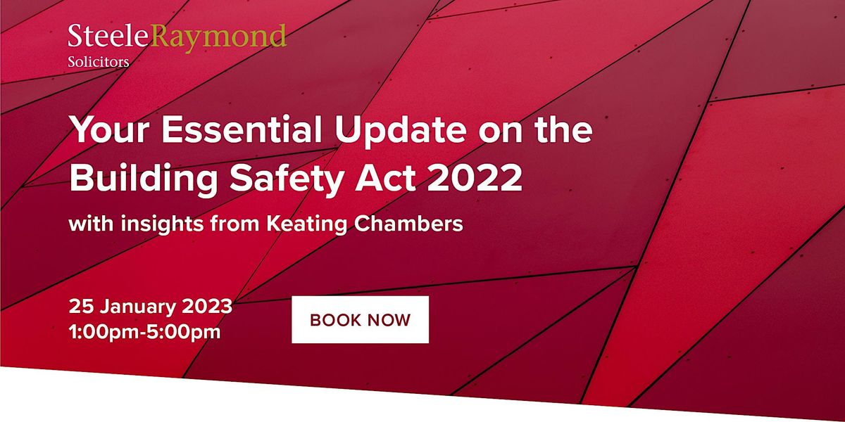Your Essential Update on the Building Safety Act 2022, Steele Raymond
