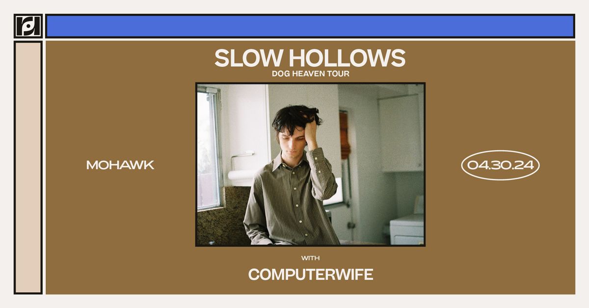 Resound Presents: Slow Hollows - Dog Heaven Tour w\/ Computerwife at Mohawk on 4\/30