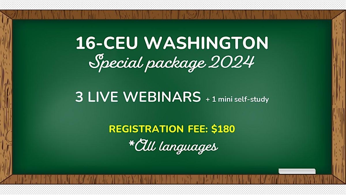 16-CEU WASHINGTON PACKAGE (*All languages) LIVE WEBINARS