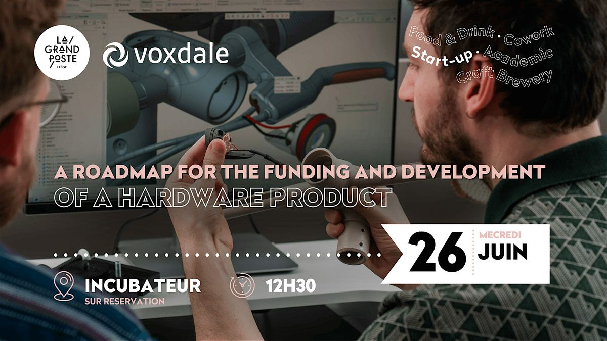 Workshop \u2022 A Roadmap for the Funding and Development of a Hardware Product