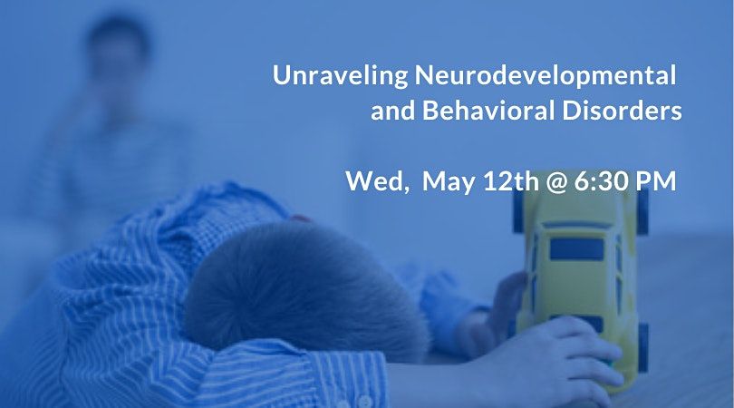Unraveling Neurodevelopmental and Behavioral Disorders - ADHD, Autism, OCD,