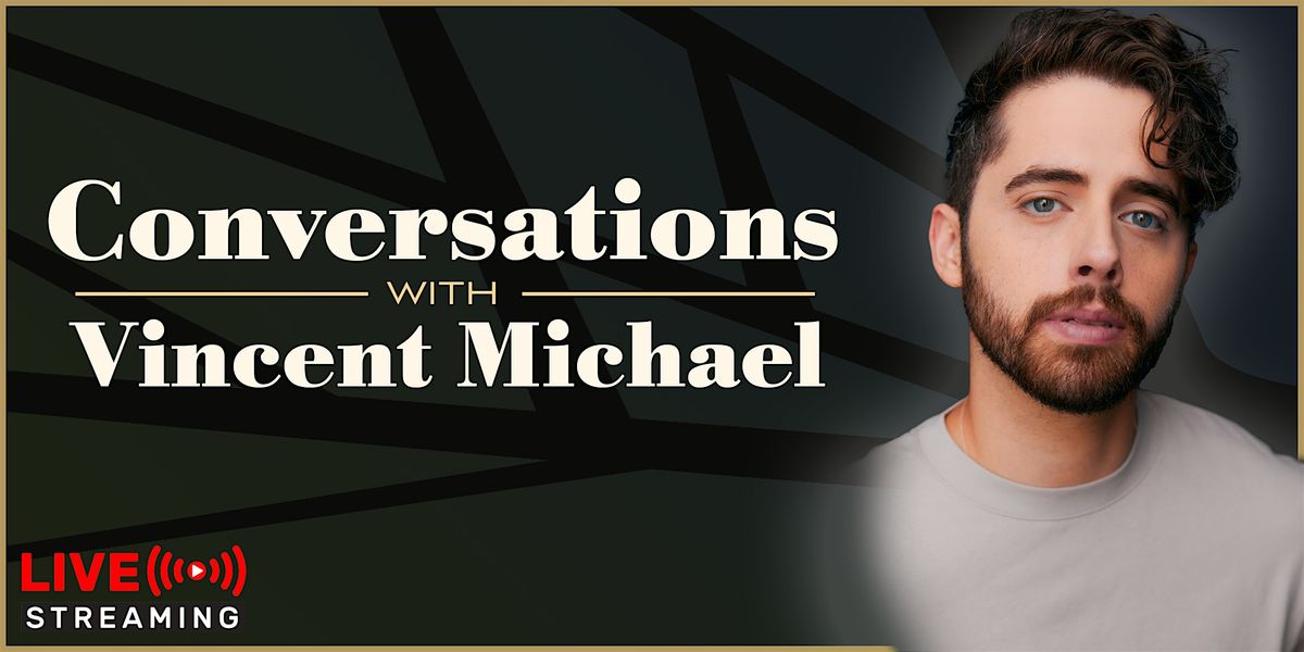 Conversations With...Vincent Michael (Livestream)