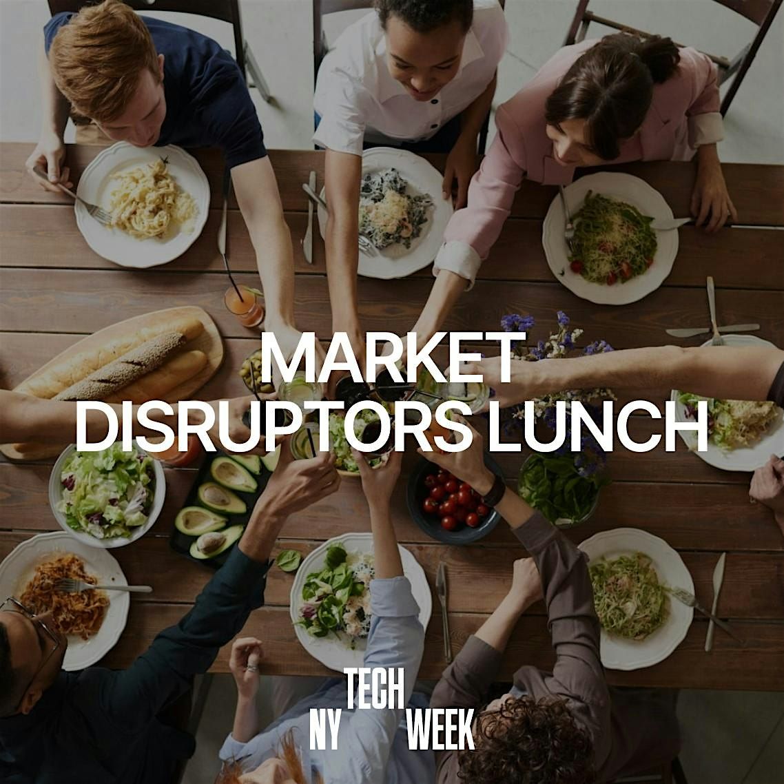 NY #TechWeek Market Disruptors Lunch