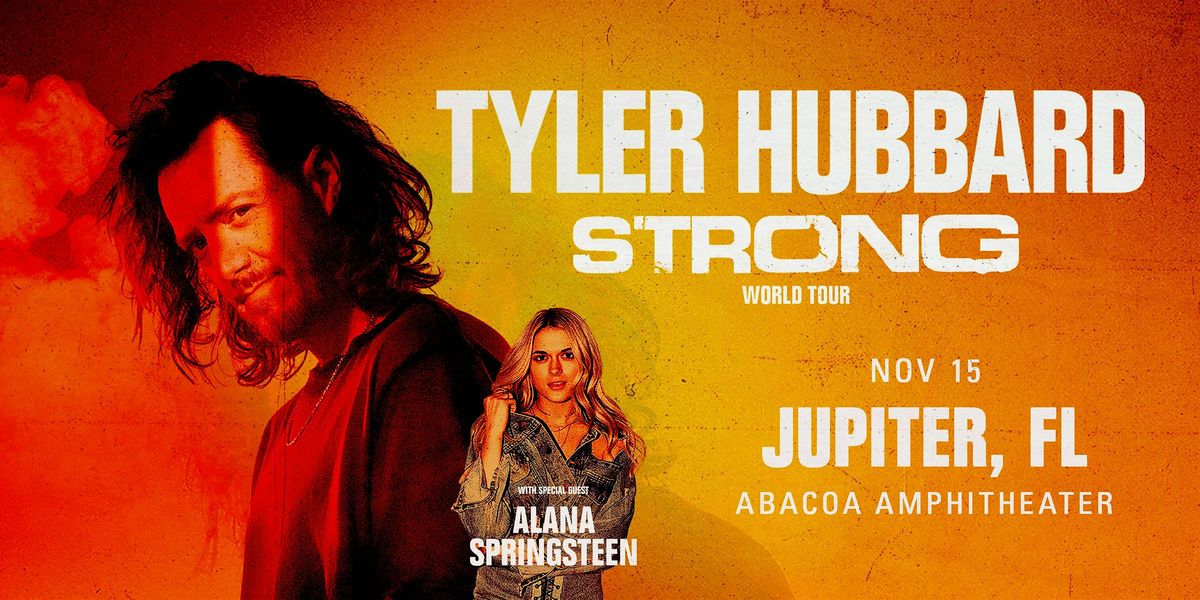 TYLER HUBBARD 'Strong' World Tour W\/ ALANA SPRINGSTEEN - JUPITER
