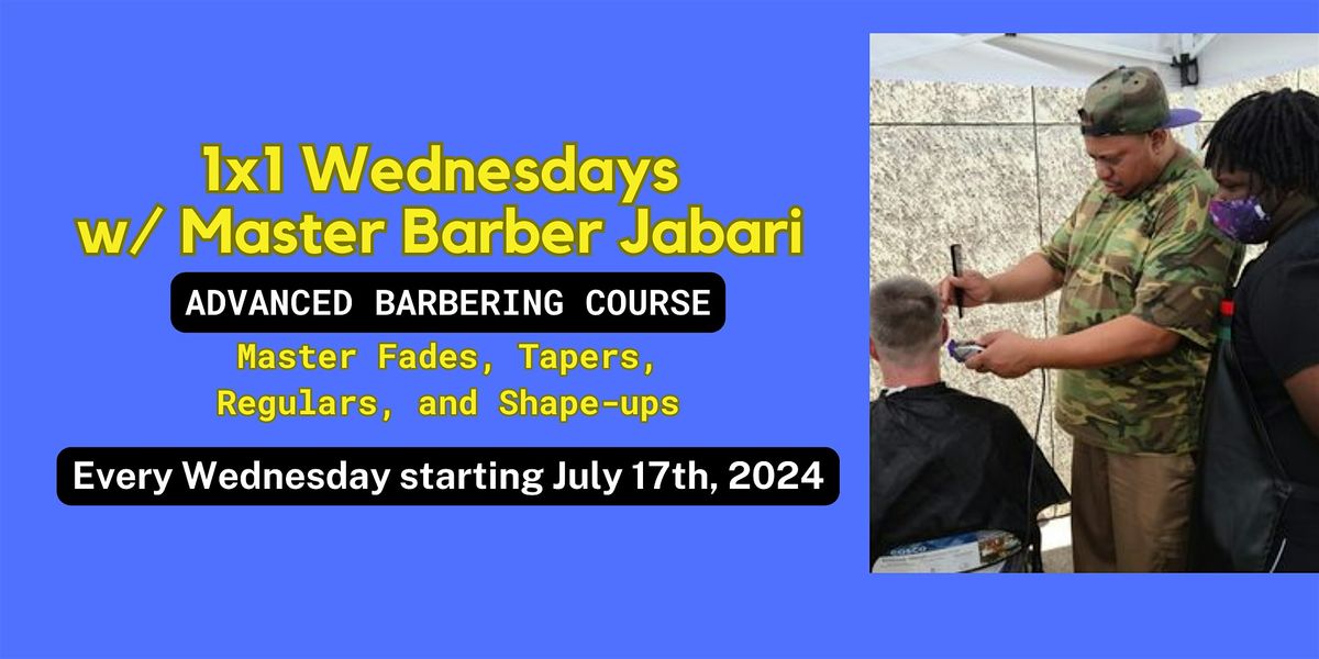 One on One Wednesdays with Master Barber Jabari - Advanced Barbering Course