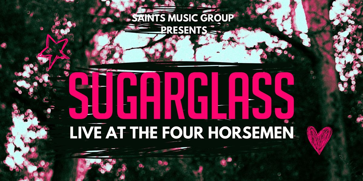 Sugarglass Live at The Four Horsemen