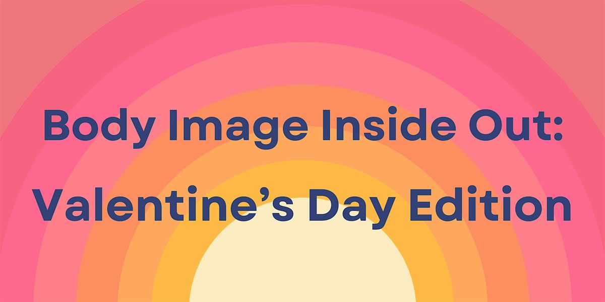 Body Image Inside Out: Valentine's Day Edition