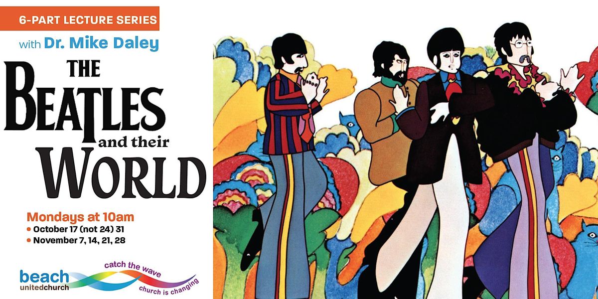 The Beatles and Their World: A  Six-Part Lecture Series with Dr. Mike Daley