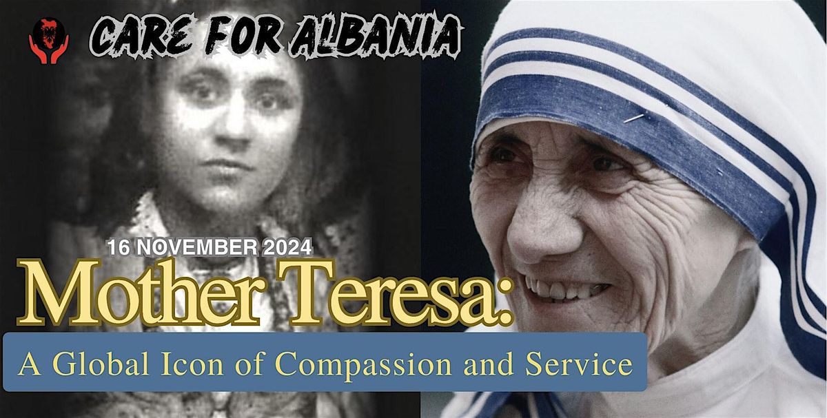 Care for Albania: Mother Teresa, A Global Icon of Compassion and Service