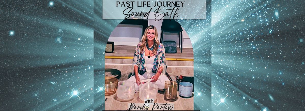 Sound Bath Journey to a Past Life  w\/ Pardis Partow