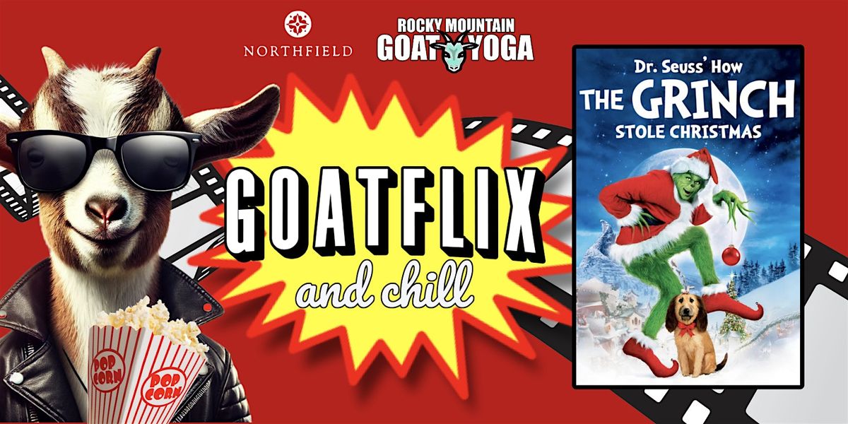 Goatflix & Chill (How The Grinch Stole Christmas)