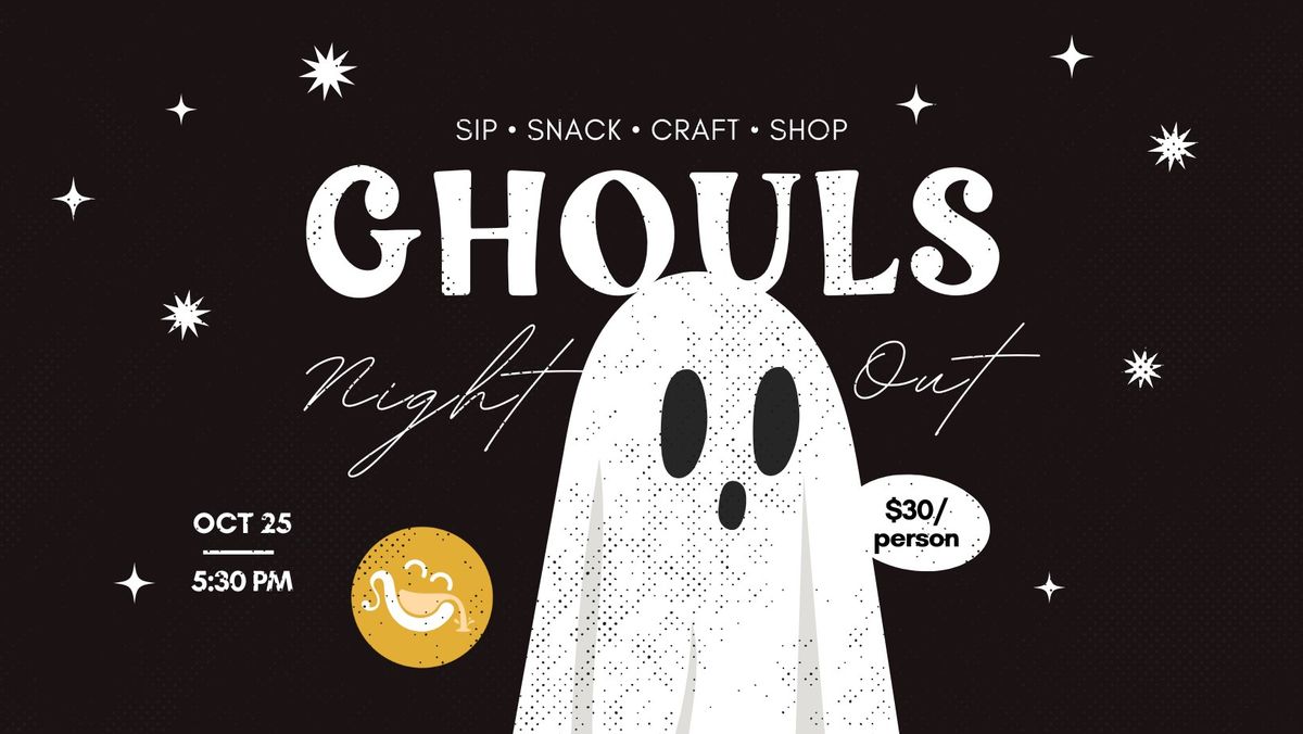 Ghouls Night Out | Sip. Snack. Craft. Shop.