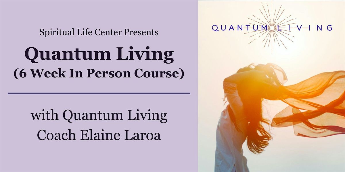 Quantum Living (6 Week In Person Course)