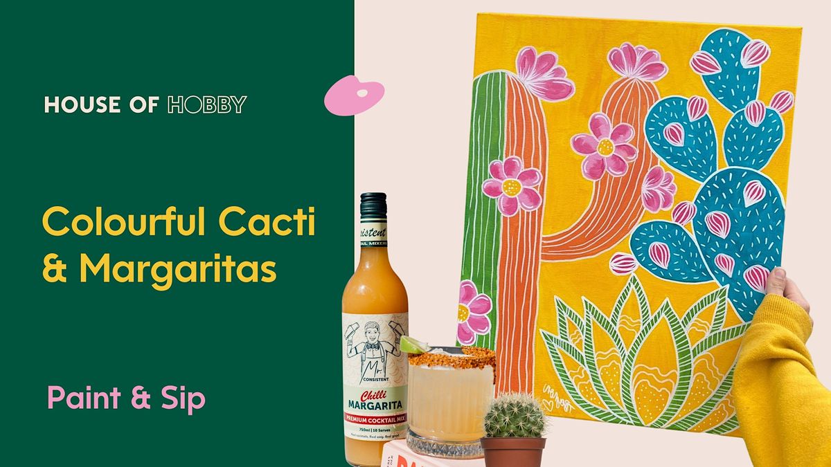 Colourful Cacti & Margarita's - Paint & Sip