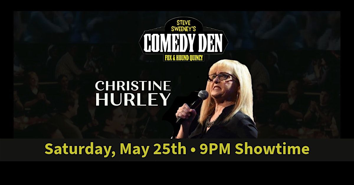 Christine Hurley at  The Comedy Den, Quincy - 9:30 PM Show