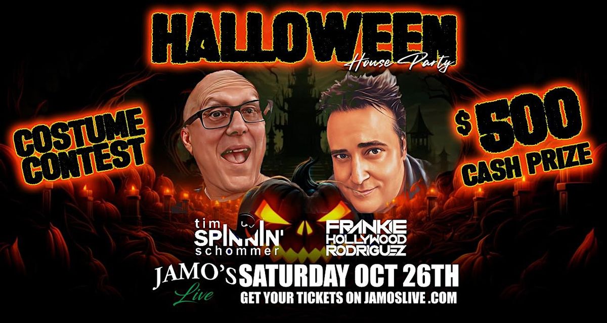 Halloween House Party w\/ Frankie Hollywood Rodriguez & Tim Spinnin Shommer at Jamo's Live