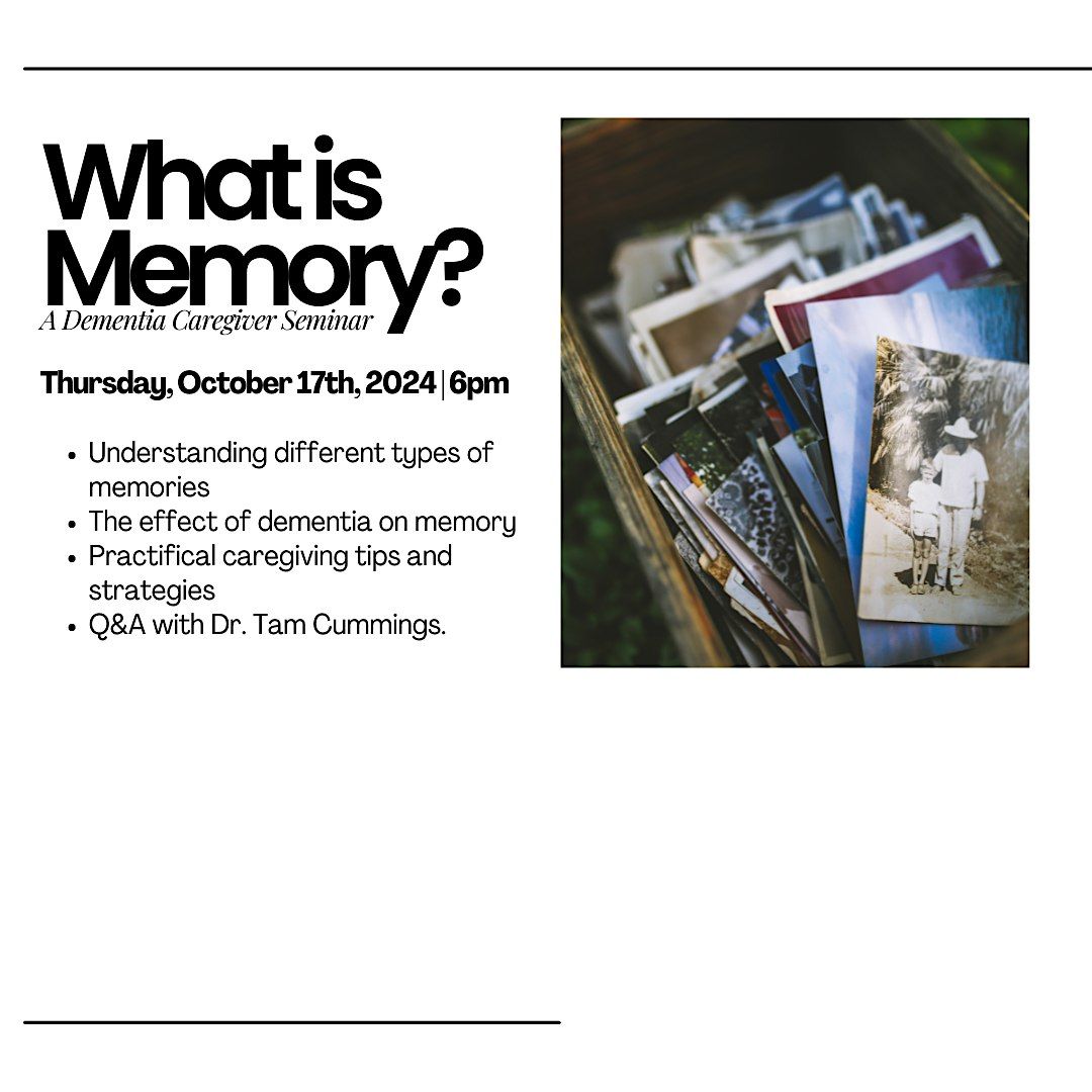 What is Memory?  A Dementia Caregiver Seminar with Dr. Tam Cummings