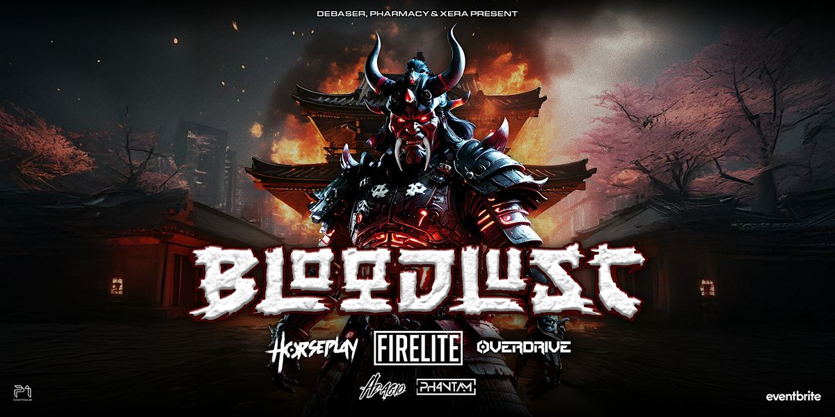 BLOODLUST [NL] | Presented by Debaser, Ph*rm*cy & XERA