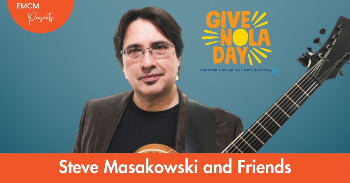 EMCM Presents: Steve Masakowski and Friends on GiveNOLA Day!