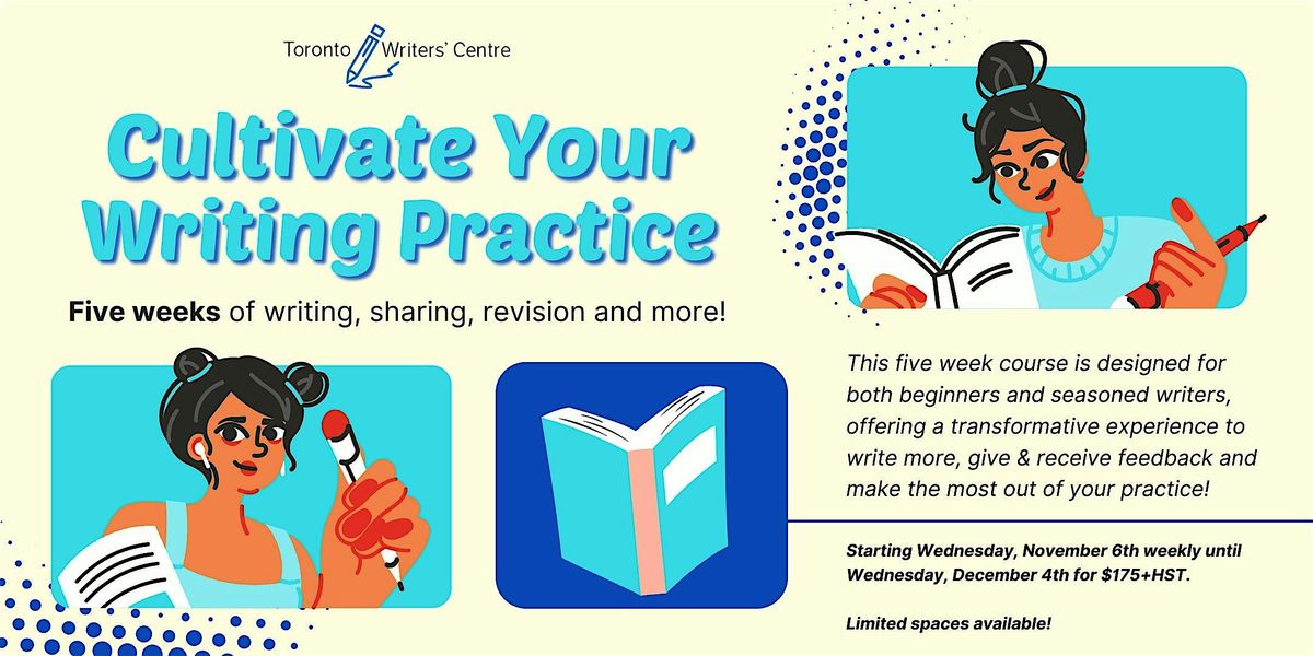 Toronto Writers' Centre Presents: Cultivate Your Writing Practice