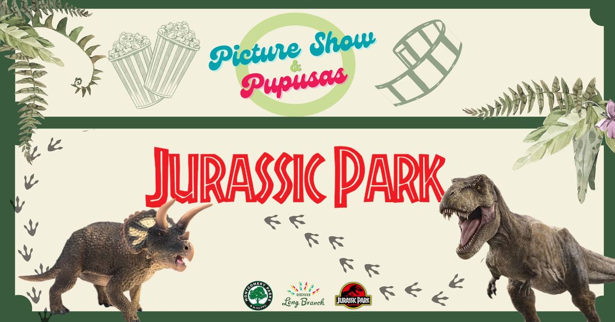 Picture Show & Pupusas - JURASSIC PARK