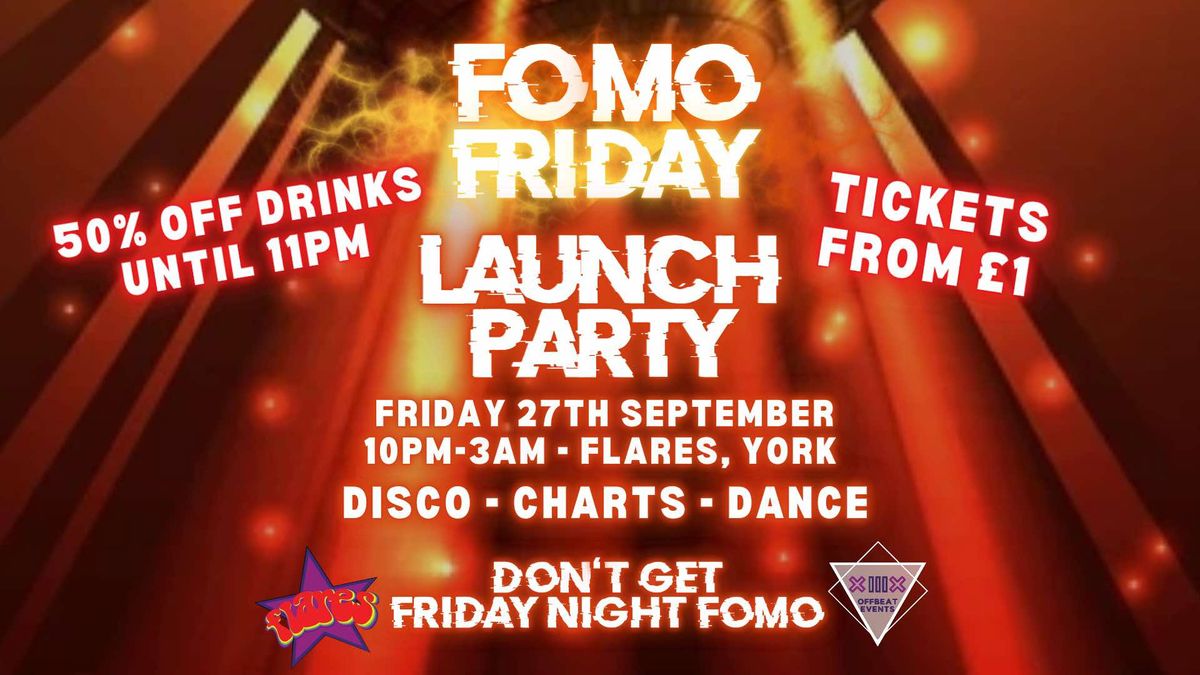 FOMO FRIDAY LAUNCH PARTY @ FLARES 